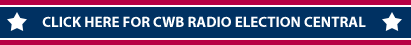 Click here for CWB Radio Election Central